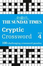 The Sunday Times Cryptic Crossword Book 4: 100 Challenging Crossword Puzzles