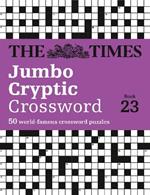 The Times Jumbo Cryptic Crossword Book 23: The World’s Most Challenging Cryptic Crossword