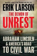 The Demon of Unrest: Abraham Lincoln & America’s Road to Civil War