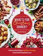 What’s For Christmas Dinner?: Festive Meal Plans, Big-Day Timings, Essential Shopping Lists
