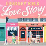 Love Story: The hilarious new romcom that celebrates writers and readers of romance novels – available for pre-order now!