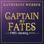 Captain of Fates: New for 2025, an epic new romantasy for young adults from the bestselling world of the TWIN CROWNS series. (Twin Crowns, Book 4)