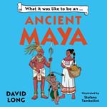 What It Was Like to be … (3) – What it was like to be an Ancient Maya