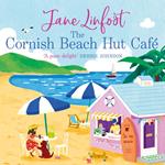 The Cornish Beach Hut Café: Escape to Cornwall this summer 2024 with the most heartwarming, feel good romcom!