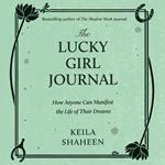 The Lucky Girl Journal: The new practical self-help guide full of journalling prompts from bestselling author Keila Shaheen to help you manifest and achieve your best life