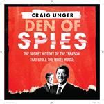 Den of Spies: Reagan, Carter and the Secret History of the Treason that Stole the White House