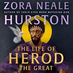 The Life of Herod the Great: The never before published final novel by the author of Their Eyes Were Watching God