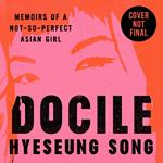 Docile: Memoir of a Not So Perfect Asian Girl