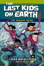 The Last Kids on Earth: The Graphic Novel (The Last Kids on Earth, Book 1)