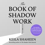 The Book of Shadow Work: From the bestselling author of The Shadow Work Journal comes the new 2025 transformational self-help guide to healing and living your most authentic life