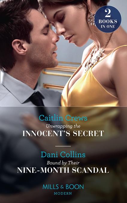 Unwrapping The Innocent's Secret / Bound By Their Nine-Month Scandal: Unwrapping the Innocent's Secret / Bound by Their Nine-Month Scandal (Mills & Boon Modern)