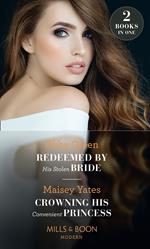 Redeemed By His Stolen Bride / Crowning His Convenient Princess: Redeemed by His Stolen Bride / Crowning His Convenient Princess (Mills & Boon Modern)