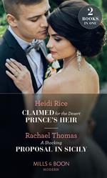 Claimed For The Desert Prince's Heir / A Shocking Proposal In Sicily: Claimed for the Desert Prince's Heir / A Shocking Proposal in Sicily (Mills & Boon Modern)