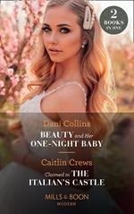 Beauty And Her One-Night Baby / Claimed In The Italian's Castle: Beauty and Her One-Night Baby (Once Upon a Temptation) / Claimed in the Italian's Castle (Once Upon a Temptation) (Mills & Boon Modern)