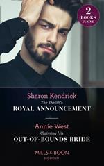 The Sheikh's Royal Announcement / Claiming His Out-Of-Bounds Bride: The Sheikh's Royal Announcement / Claiming His Out-of-Bounds Bride (Mills & Boon Modern)