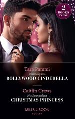 Claiming His Bollywood Cinderella / His Scandalous Christmas Princess: Claiming His Bollywood Cinderella (Born into Bollywood) / His Scandalous Christmas Princess (Mills & Boon Modern)