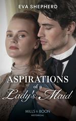 Aspirations Of A Lady's Maid (Breaking the Marriage Rules) (Mills & Boon Historical)