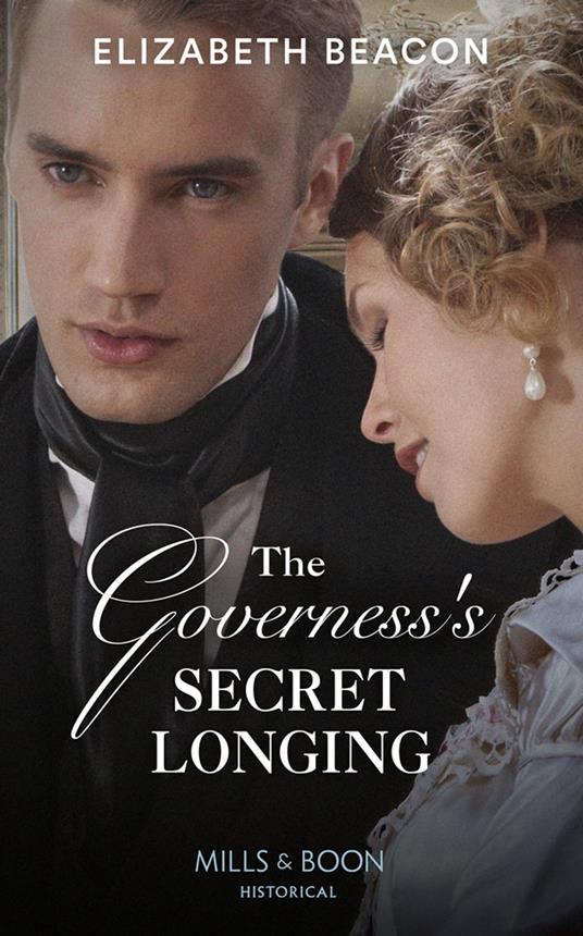 The Governess's Secret Longing (The Yelverton Marriages, Book 3) (Mills & Boon Historical)