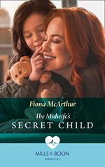 The Midwife's Secret Child (The Midwives of Lighthouse Bay, Book 3) (Mills & Boon Medical)