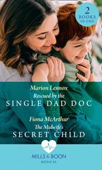 Rescued By The Single Dad Doc / The Midwife's Secret Child: Rescued by the Single Dad Doc / The Midwife's Secret Child (The Midwives of Lighthouse Bay) (Mills & Boon Medical)