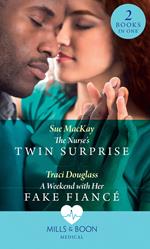 The Nurse's Twin Surprise / A Weekend With Her Fake Fiancé: The Nurse's Twin Surprise / A Weekend with Her Fake Fiancé (Mills & Boon Medical)