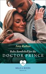 Baby Bombshell For The Doctor Prince (Mills & Boon Medical)