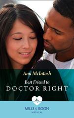 Best Friend To Doctor Right (Mills & Boon Medical)