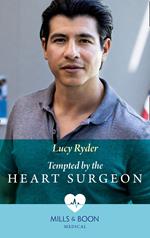 Tempted By The Heart Surgeon (Mills & Boon Medical)