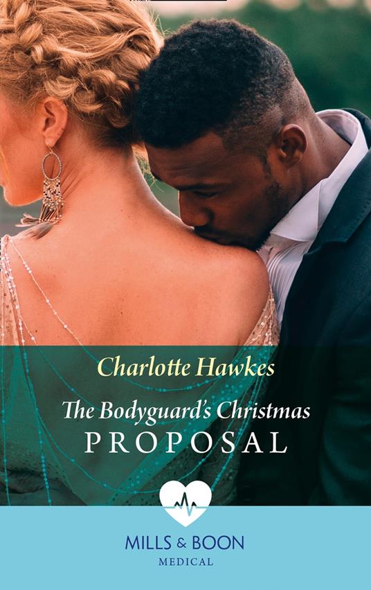 The Bodyguard's Christmas Proposal (Royal Christmas at Seattle General, Book 3) (Mills & Boon Medical)