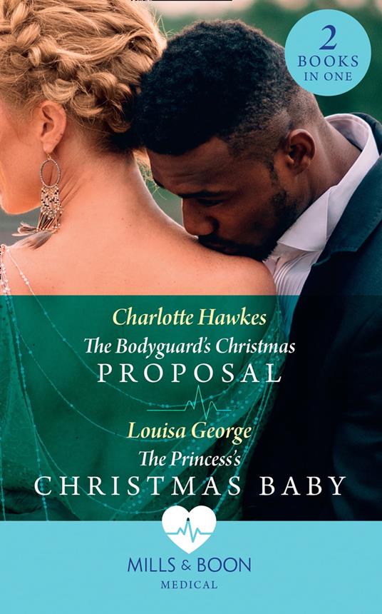 The Bodyguard's Christmas Proposal / The Princess's Christmas Baby: The Bodyguard's Christmas Proposal (Royal Christmas at Seattle General) / The Princess's Christmas Baby (Royal Christmas at Seattle General) (Mills & Boon Medical)