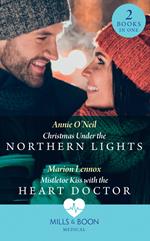 Christmas Under The Northern Lights / Mistletoe Kiss With The Heart Doctor: Christmas Under the Northern Lights / Mistletoe Kiss with the Heart Doctor (Mills & Boon Medical)