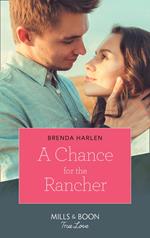 A Chance For The Rancher (Match Made in Haven, Book 7) (Mills & Boon True Love)