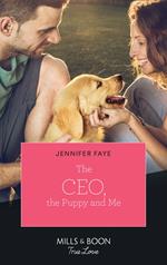 The Ceo, The Puppy And Me (The Bartolini Legacy, Book 2) (Mills & Boon True Love)