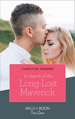In Search Of The Long-Lost Maverick (Montana Mavericks: What Happened to Beatrix?, Book 1) (Mills & Boon True Love)