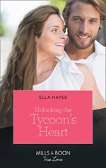 Unlocking The Tycoon's Heart (Mills & Boon True Love)