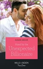 Hired By The Unexpected Billionaire (The Missing Manhattan Heirs, Book 3) (Mills & Boon True Love)