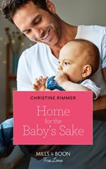 Home For The Baby's Sake (The Bravos of Valentine Bay, Book 9) (Mills & Boon True Love)