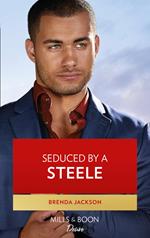 Seduced By A Steele (Mills & Boon Desire) (Forged of Steele, Book 12)