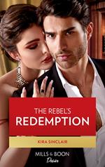 The Rebel's Redemption (Mills & Boon Desire) (Bad Billionaires, Book 1)