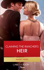 Claiming The Rancher's Heir (Gold Valley Vineyards, Book 2) (Mills & Boon Desire)