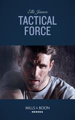 Tactical Force (Declan’s Defenders, Book 5) (Mills & Boon Heroes)