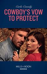 Cowboy's Vow To Protect (Cowboys of Holiday Ranch, Book 10) (Mills & Boon Heroes)