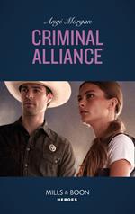 Criminal Alliance (The Coltons of Mustang Valley, Book 5) (Mills & Boon Heroes)