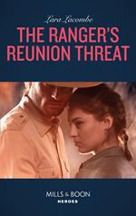 The Ranger's Reunion Threat (Rangers of Big Bend, Book 3) (Mills & Boon Heroes)