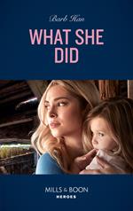 What She Did (Rushing Creek Crime Spree, Book 4) (Mills & Boon Heroes)