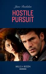 Hostile Pursuit (A Hard Core Justice Thriller, Book 1) (Mills & Boon Heroes)