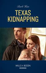 Texas Kidnapping (Mills & Boon Heroes) (An O'Connor Family Mystery, Book 1)