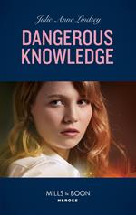 Dangerous Knowledge (Fortress Defense, Book 4) (Mills & Boon Heroes)