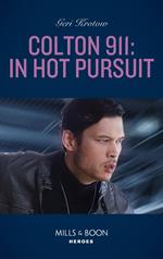 Colton 911: In Hot Pursuit (Colton 911: Grand Rapids, Book 5) (Mills & Boon Heroes)