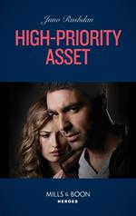 High-Priority Asset (A Hard Core Justice Thriller, Book 3) (Mills & Boon Heroes)